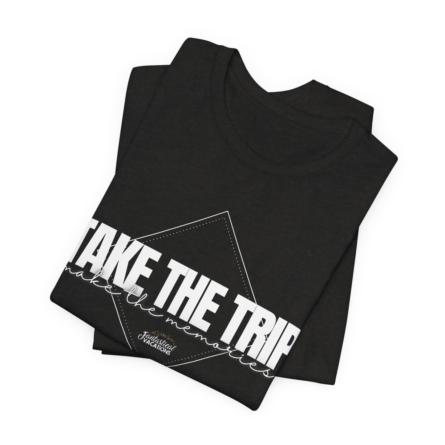 Take the Trip...Make the Memories FV T-Shirt